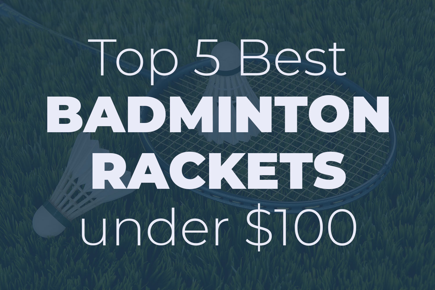 Top 5 Best Badminton Rackets